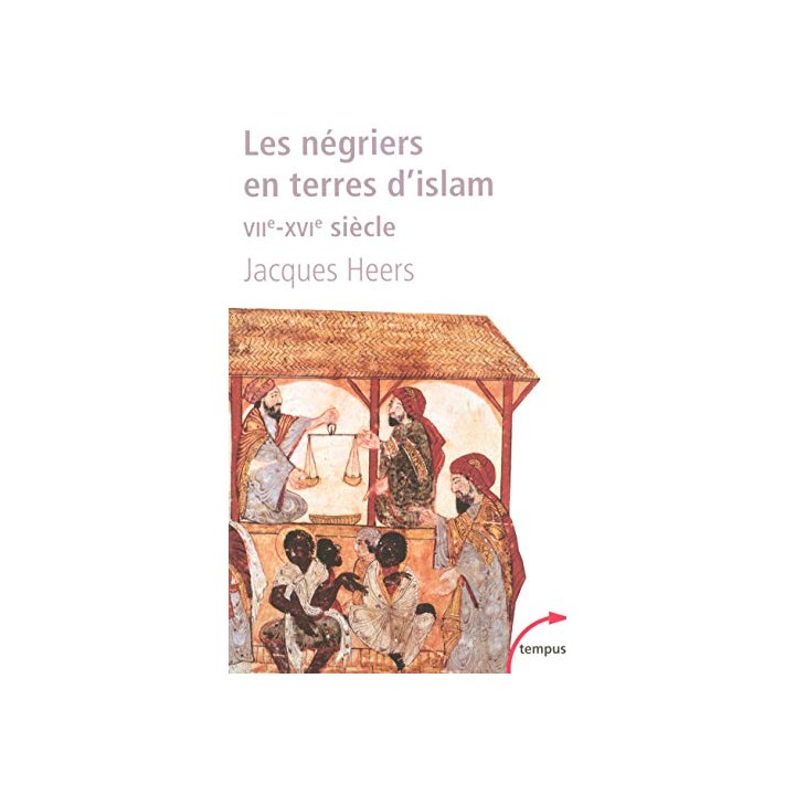 Les négriers en terre d'islam. La premiere traite des Noirs VIIe-XVIe siecle